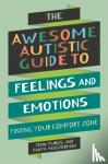 Purkis, Yenn, Masterman, Tanya - The Awesome Autistic Guide to Feelings and Emotions - Finding Your Comfort Zone