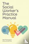 Thompson, Neil - The Social Worker's Practice Manual