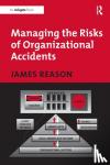 Reason, James - Managing the Risks of Organizational Accidents