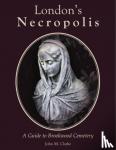 John M. Clarke - London's Necropolis - A Guide to Brookwood Cemetery (New Edition)