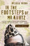 Wrong, Michela - In the Footsteps of Mr Kurtz - Living on the Brink of Disaster in the Congo