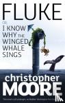 Moore, Christopher - Fluke - Or, I Know Why the Winged Whale Sings