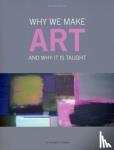 Richard Hickman - Why We Make Art