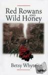 Whyte, Betsy - Red Rowans and Wild Honey