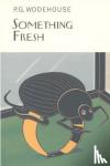 P.G. Wodehouse - Something Fresh