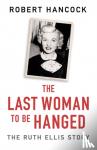 Hancock, Robert - The Last Woman to be Hanged