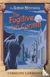 Lawrence, Caroline - The Roman Mysteries: The Fugitive from Corinth