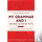 Taggart, Caroline, Wines, J. A. - My Grammar and I (Or Should That Be 'Me'?)