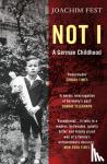 Fest, Joachim (author) - Not I - A German Childhood