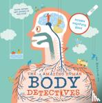 Li, Maggie - The Amazing Human Body Detectives - Amazing facts, myths and quirks of the human body