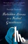 Sadeed, Suraya - Forbidden Lessons In A Kabul Guesthouse - The True Story of a Woman Who Risked Everything to Bring Hope to Afghanistan