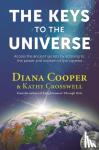 Cooper, Diana, Crosswell, Kathy - The Keys to the Universe - Access the Ancient Secrets by Attuning to the Power and Wisdom of the Cosmos