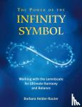 Heider-Rauter, Barbara - The Power of the Infinity Symbol - Working with the Lemniscate for Ultimate Harmony and Balance