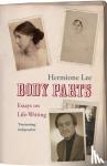 Lee, Hermione - Body Parts - Essays on Life-Writing