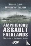 Clapp, Michael, Southby-Tailyour, Ewen - Amphibious Assault Falklands: the Battle of San Carlos Water