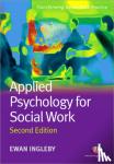 Ingleby, Ewan - Applied Psychology for Social Work