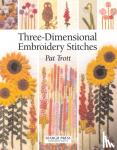 Trott, Pat - Three-Dimensional Embroidery Stitches