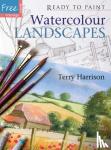 Harrison, Terry - Ready to Paint: Watercolour Landscapes