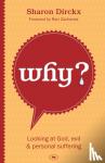 Dirckx, Sharon (Author) - Why? - Looking at God, Evil & Personal Suffering