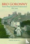 Roberts, Emyr - Bro Goronwy - Hanes Plwyf Llanfairmathafarneithaf 1870-1914