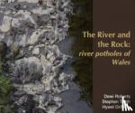 Roberts, Dewi, Tooth, Stephen, Griffiths, Hywel - River and the Rock, The - River Potholes of Wales