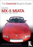 Crook, Carla - Essential Buyers Guide Mazda Mx-5 Miata - Mk1 1989-97 & Mk11 1998-2001