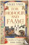 Saul, Nigel - For Honour and Fame - Chivalry in England, 1066-1500