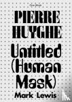 Lewis, Mark - Pierre Huyghe