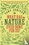 Juniper, Tony - What Has Nature Ever Done For Us? - How Money Really Does Grow On Trees