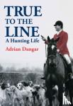 Dangar, Adrian - True to the Line
