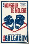 Bulgakov, Mikhail - The Life of Monsieur de Moliere: New Translation