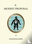Swift, Jonathan - A Modest Proposal and Other Writings - And Other Writings