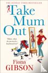Gibson, Fiona - Take Mum Out