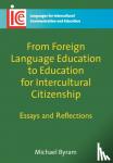 Byram, Michael - From Foreign Language Education to Education for Intercultural Citizenship