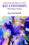 Habib, Sayeda - Discover the Best in Your Relationships - Life Coaching For Muslims