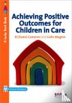 R. J. Cameron, Colin Maginn - Achieving Positive Outcomes for Children in Care