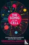 Mukherjee, Siddhartha - The Song of the Cell - An Exploration of Medicine and the New Human