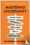 Watkinson, Matt, Konkoly, Csaba - Mastering Uncertainty - How to Thrive in an Unpredictable World