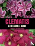 Gooch, Ruth, Gooch, Jonathan - Clematis - An Essential Guide