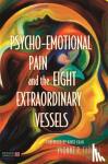 Farrell, Yvonne R. - Psycho-Emotional Pain and the Eight Extraordinary Vessels