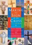 Hodgson, Janet - Making the Sign of the Cross - A Creative Resource for Seasonal Worship, Retreats and Quiet Days