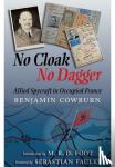 Cowburn, Benjamin - No Cloak, No Dagger: Allied Spycraft in Occupied France