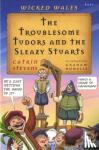 Stevens, Catrin - Wicked Wales: The Troublesome Tudors and the Sleazy Stuarts