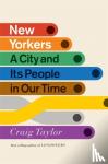 Taylor, Craig - New Yorkers - A City and Its People in Our Time
