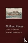 Berengarten, Richard - Balkan Spaces - Essays and Prose-Pieces (1) 1984-2020
