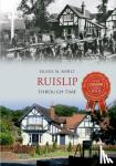 Bowlt, Eileen M. - Ruislip Through Time