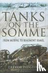 Pidgeon, Trevor - Tanks on the Somme: from Morval to Beaumont Hamel