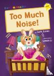 Cath Jones, Leesh Li - Too Much Noise! - (Yellow Early Reader)