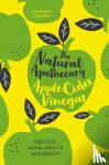 Stanway, Dr Penny - The Natural Apothecary: Apple Cider Vinegar