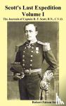 Scott, Robert Falcon - Scott's Last Expedition. Vol. I. the Journals of Captain R. F. Scott, R.N., C.V.O.